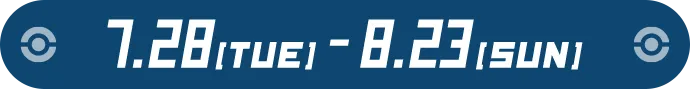 7.28[TUE]-8.23[SUN]