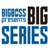 BIGBOSS presents BIG SERIES