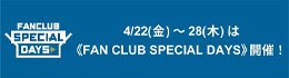 FAN CLUB SPECIAL DAYS